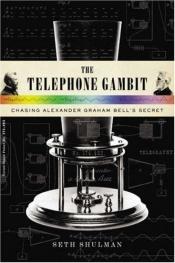 book cover of The Telephone Gambit: Chasing Alexander Graham Bell's Secret by Seth Shulman