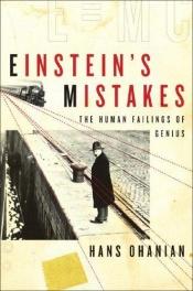book cover of Einstein's Mistakes: The Human Failings of Genius by Hans C. Ohanian