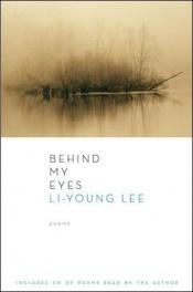 book cover of Behind my eyes by Li-Young Lee