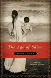 book cover of The age of Shiva by Manil Suri