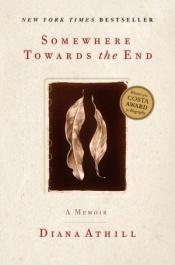 book cover of Somewhere Towards the End: A Memoir by Diana Athill