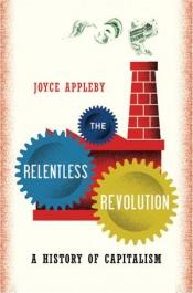 book cover of The Relentless Revolution by Joyce Appleby