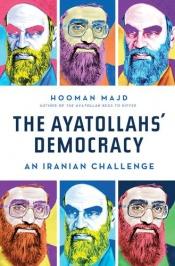 book cover of The Ayatollah's Democracy: An Iranian Challenge by Hooman Majd