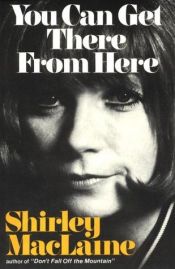 book cover of You can get there from here by Shirley MacLaine