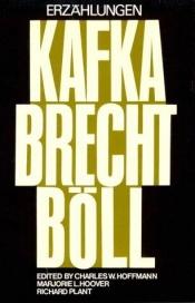 book cover of Erzählungen [von] Franz Kafka, Bertolt Brecht [und] Heinrich Böll by ფრანც კაფკა