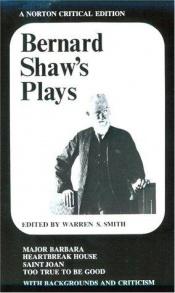 book cover of Bernard Shaw's Plays : Major Barbara, Heartbreak House, Saint Joan, and Too True to Be Good by जार्ज बर्नार्ड शा