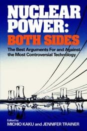 book cover of Nuclear Power Both Sides by Michio Kaku