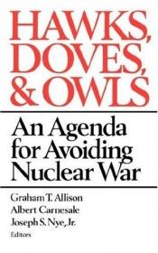 book cover of Hawks, Doves, and Owls: An Agenda for Avoiding Nuclear War by Graham Allison