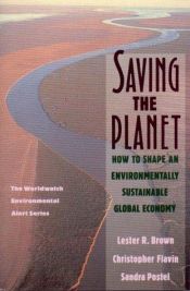 book cover of Saving the planet : how to shape an environmentally sustainable global economy by Lester R. Brown