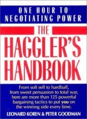book cover of The haggler's handbook : one hour to negotiating power by Leonard Koren