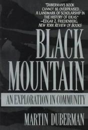 book cover of Black Mountain : an exploration in community by Martin Duberman