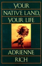 book cover of Your Native Land, Your Life by Adrienne Rich