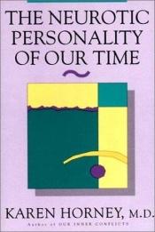 book cover of The neurotic personality of our time by カレン・ホーナイ