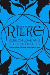 book cover of On Love and Other Difficulties: Translations and Considerations by ライナー・マリア・リルケ