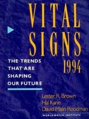 book cover of Vital Signs 1994: The Trends That Are Shaping Our Future (Vital Signs) by Lester R. Brown