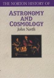 book cover of The Norton History of Astronomy and Cosmology by John North