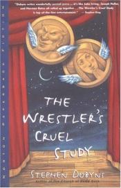 book cover of The Wrestler's Cruel Study by Stephen Dobyns