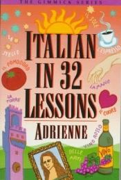 book cover of Italian in 32 Lessons (Gimmick Series) by Adrienne