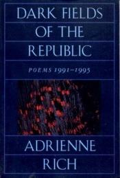 book cover of Dark Fields of the Republic: Poems 1991-1995 by Adrienne Rich