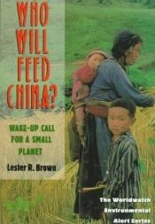book cover of Who Will Feed China by Lester R. Brown