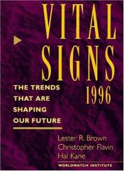 book cover of Vital Signs 1996: The Trends That Are Shaping Our Future (Vital Signs) by Lester R. Brown