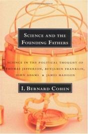 book cover of Science and the founding fathers by I. Bernard Cohen