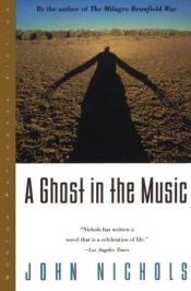 book cover of A ghost in the music by John Nichols