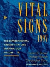 book cover of Vital signs : the environmental trends that are shaping our future by Lester R. Brown