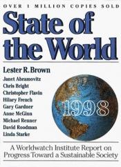 book cover of State of the World 1998: A Worldwatch Institute Report on Progress Toward a Sustainable Society (State of the World) by Lester R. Brown