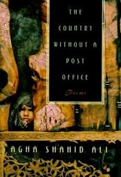 book cover of The Country without a post office by Agha Shahid Ali