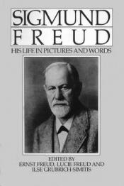 book cover of Sigmund Freud: His Life in Pictures and Words by Ernst Freud