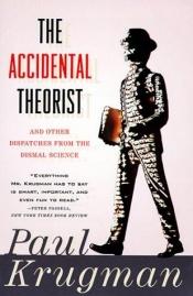 book cover of The Accidental Theorist and Other Dispatches from the Dismal Science (Penguin Business Library) by بول كروغمان