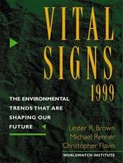 book cover of Vital Signs 1999: The Environmental Trends That Are Shaping Our Future by Lester R. Brown