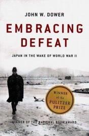 book cover of Embracing Defeat by John W. Dower