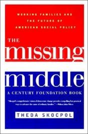 book cover of The Missing Middle by Theda Skocpol