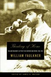 book cover of Thinking of Home: William Faulkner's Letters to His Mother and Father 1918-1925 by ויליאם פוקנר