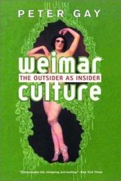 book cover of Weimar culture: the outsider as insider by Peter Gay