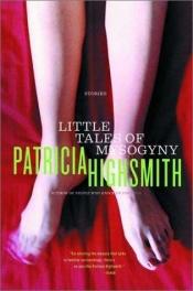 book cover of Little Tales of Misogyny by Patricia Highsmithová