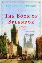 book cover of The Book of Splendor by Frances Sherwood