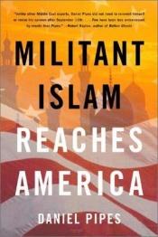 book cover of Militant Islam Reaches America by Даниэль Пайпс