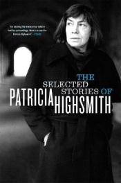 book cover of The Selected Stories of Patricia Highsmith by 퍼트리샤 하이스미스