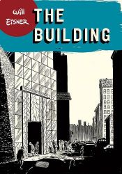 book cover of The Building : A Graphic Novel About the Life and Death of a CityBuilding by Уил Айзнър