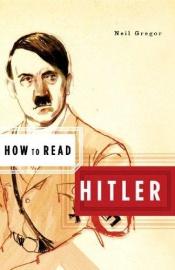 book cover of How to read Hitler by Neil Gregor