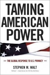 book cover of Taming American Power by Stephen Walt