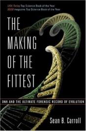 book cover of The Making of the Fittest by Sean B. Carroll