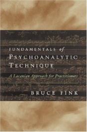 book cover of Fundamentals of Psychoanalytic Technique: A Lacanian Approach for Practitioners by Bruce Fink