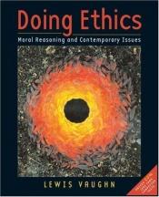 book cover of Doing Ethics: A Guide to Moral Reasoning by Lewis Vaughn