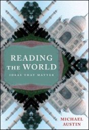 book cover of Reading the World: Ideas That Matter 2nd Edition by Michael Austin