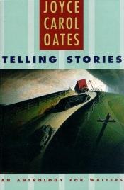 book cover of Telling stories : an anthology for writers by Joyce Carol Oatesová