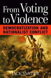 book cover of From Voting to Violence: Democratization and Nationalist Conflict by Jack Snyder
